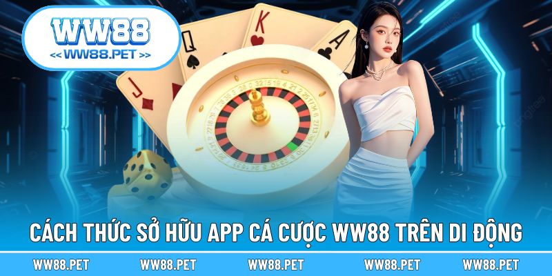 Tải app WW88 cá cược dễ dàng